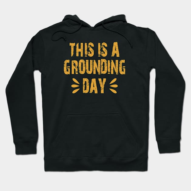 This is a grounding day quote Hoodie by artsytee